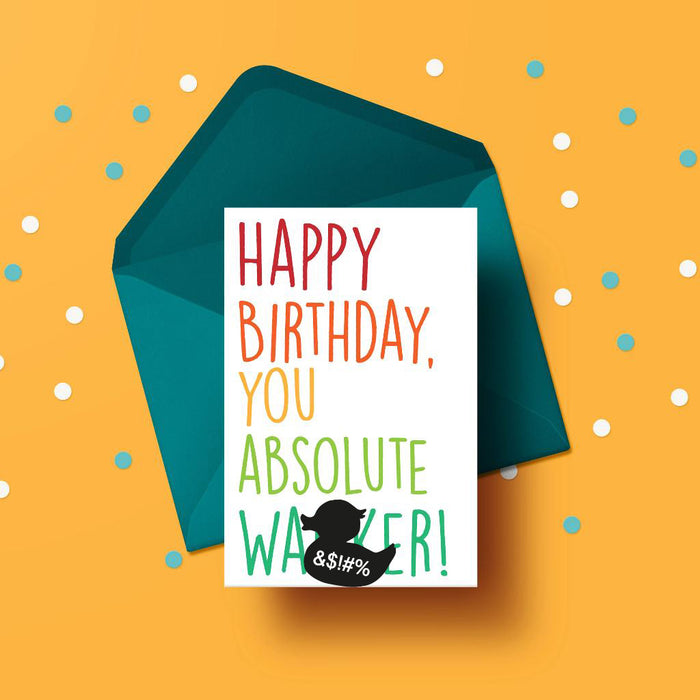 Happy Birthday you Absolute W*nker! Card