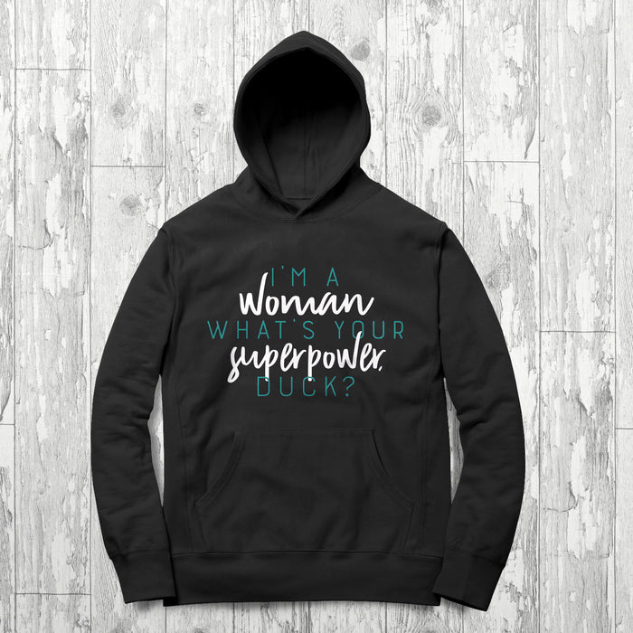 I'm a woman, what's your superpower, duck? Hoodie