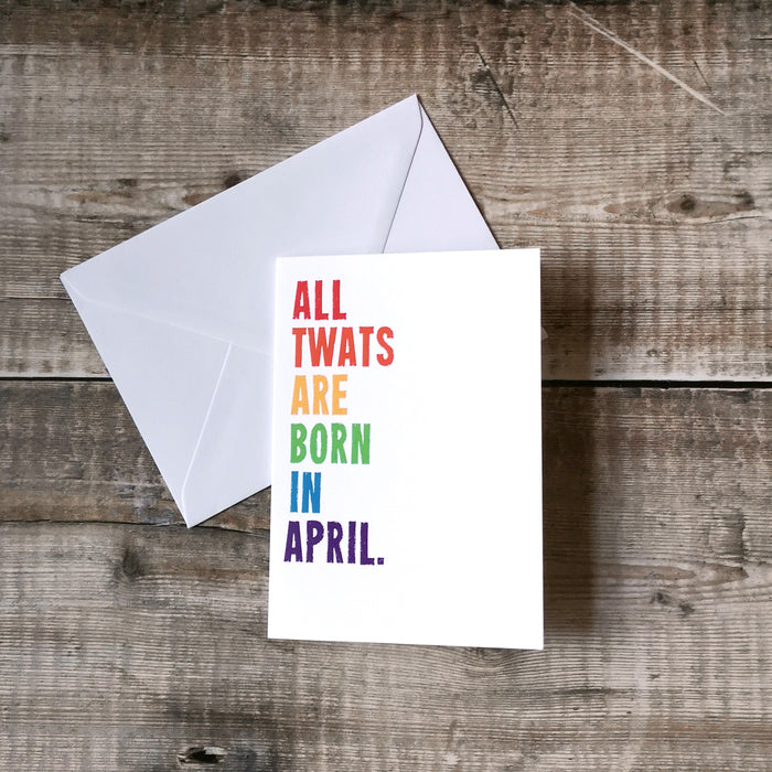 All tw*ts are born in - BIRTHDAY CARD