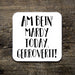 am bein' mardey today, get over it, local dialect, nottinghamshire gifts, coaster, black and white, dukki, notts