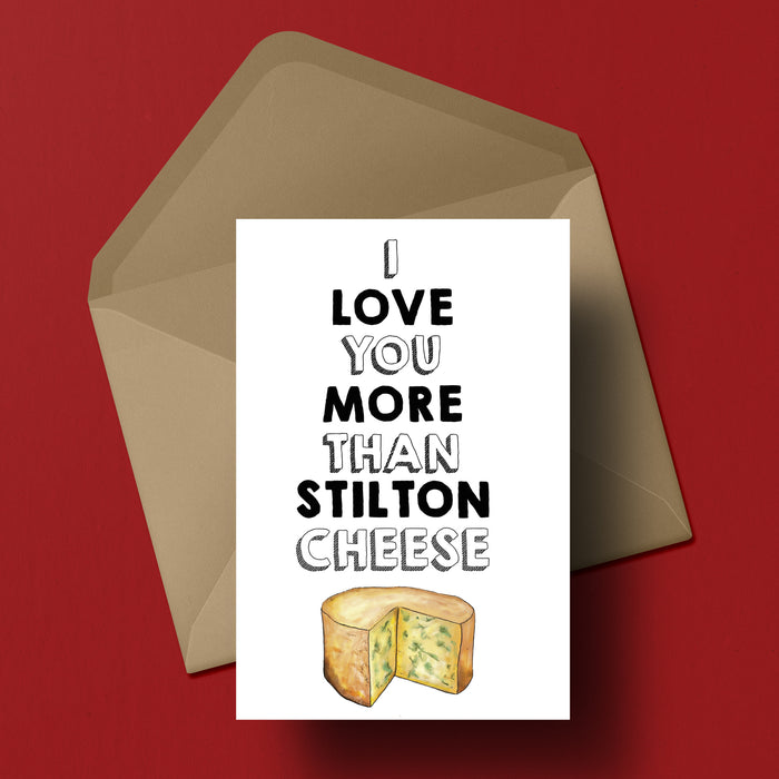 I love you more than Stilton Cheese Greetings Card