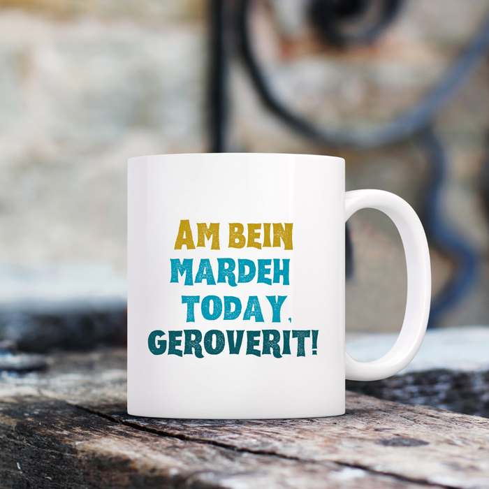 Am bein' mardy today. Gerroverrit! Mug