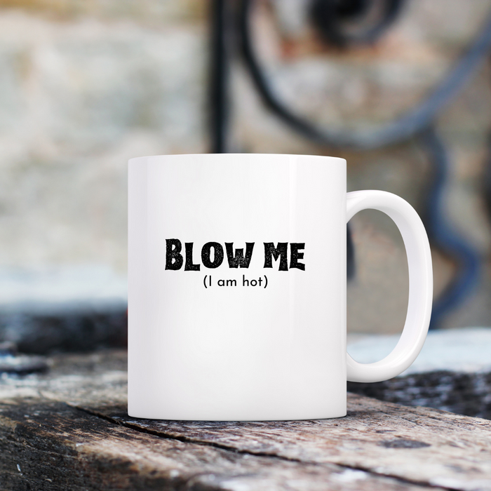 Blow me, I am hot - Mug