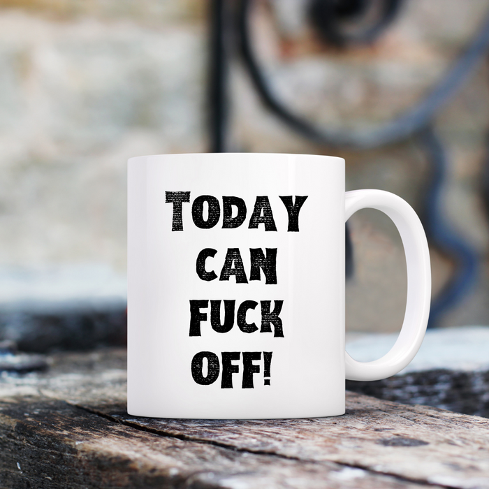 Today can fuck off! Mug