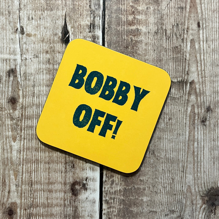 BOBBY OFF! Coaster