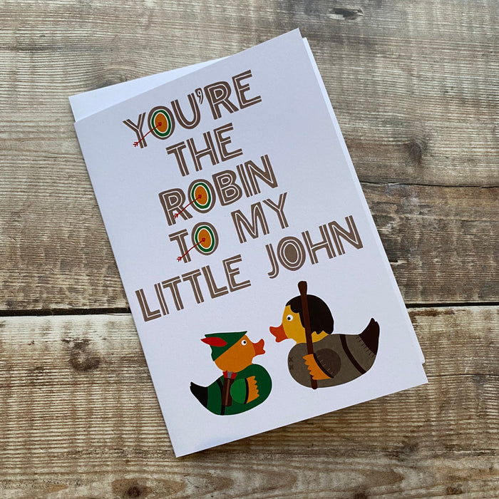 You're the Robin to my Little John Greetings Card