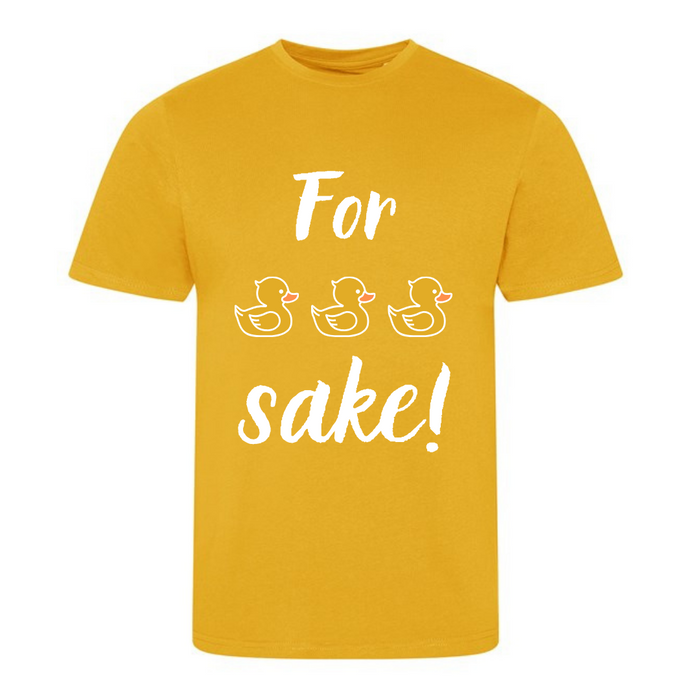 For Ducks Sake! T-shirt