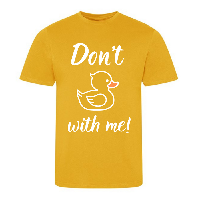 Don't duck with me T-shirt