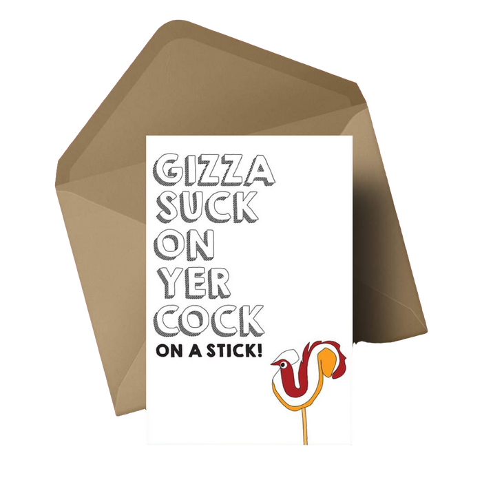 Gizza suck on your Cock on a stick! Greetings Card