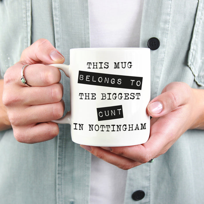 Biggest C*nt in Nottingham - Mug