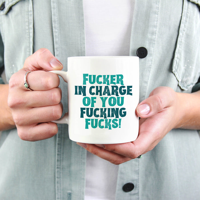 F*cker in charge of you...Mug