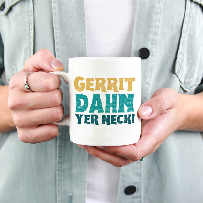 Gerrit Dahn Yer neck! Mug