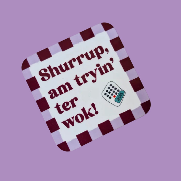 Shurrup! I'm trying t'wok! Coaster