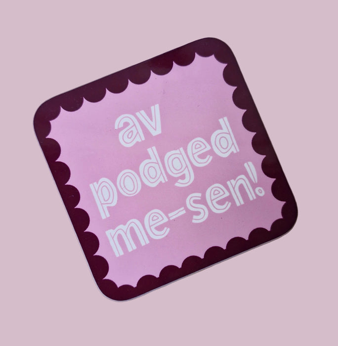 Av podged me-sen! Coaster