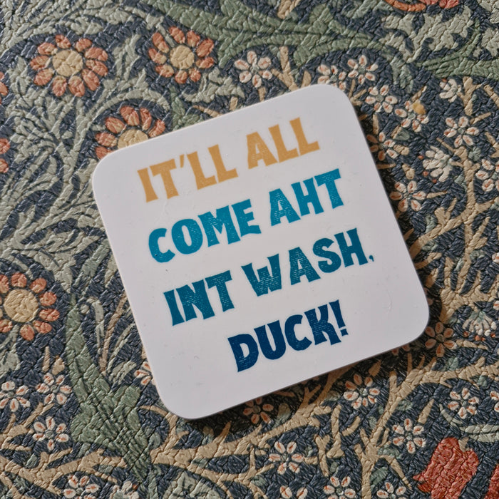 It'll All Come Aht In The Wash, Duck Coaster