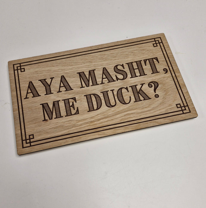 Aya masht, me Duck? Wooden Plaque