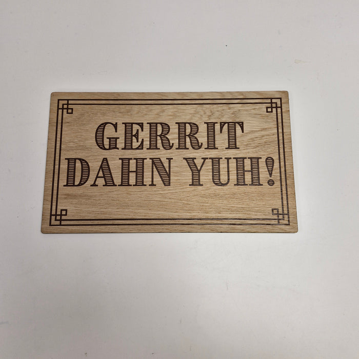 Gerrit dahn yuh! Wooden Plaque