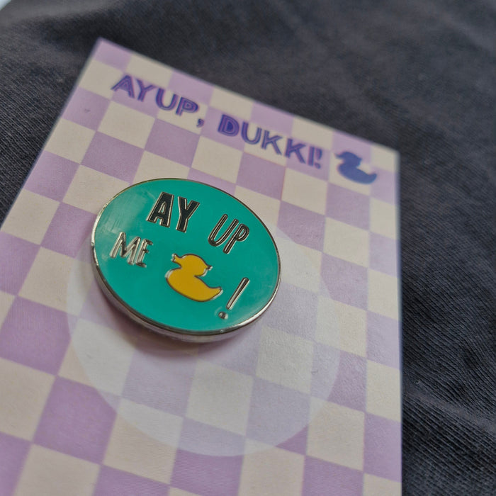 Ayup, me Duck! Enamel Pin