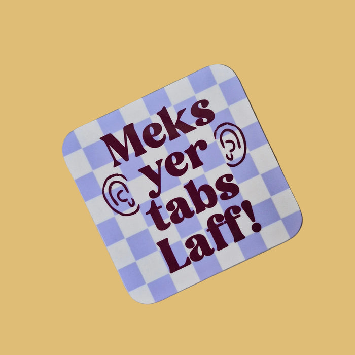Meks yer tabs laff! Coaster