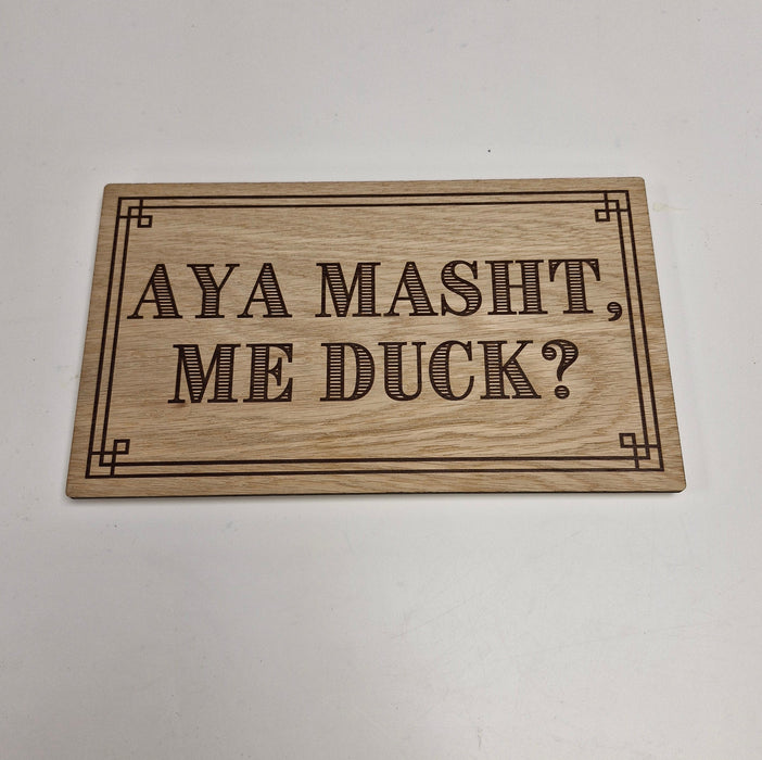 Aya masht, me Duck? Wooden Plaque