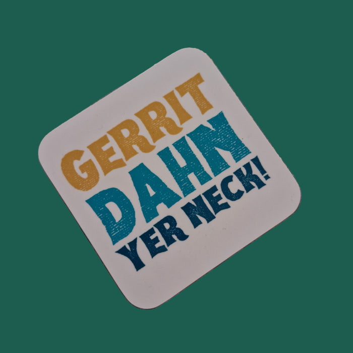 Gerrit Dahn Yer neck! Coaster