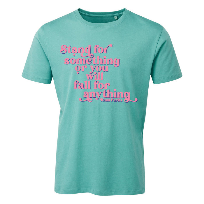 Stand for Something or you will fall for anything - Rosa Parks T-Shirt