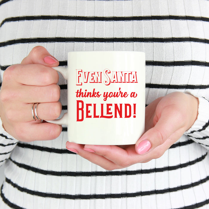 Even Santa thinks you're a...Mug