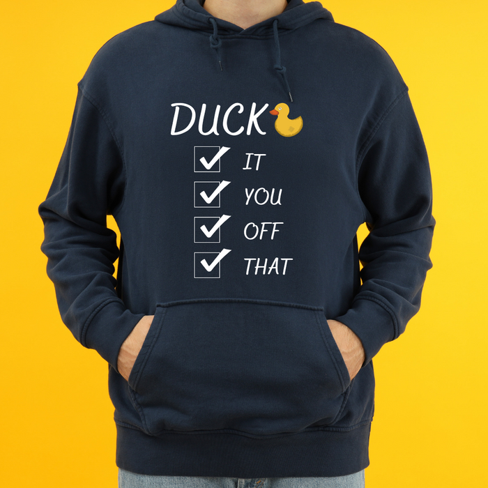Duck it you off that Hoodie