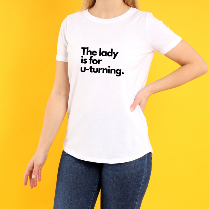 The lady is for u-turning T-shirt