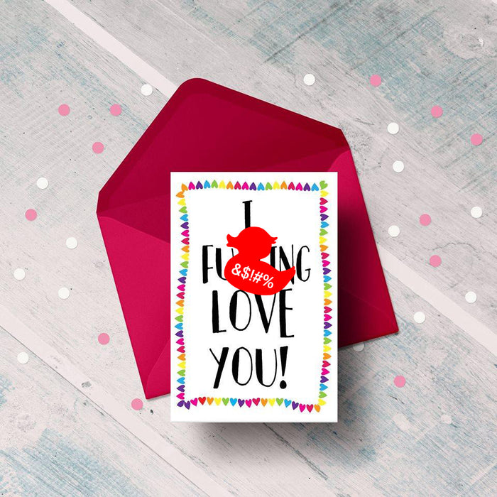 I f*cking love you! Card