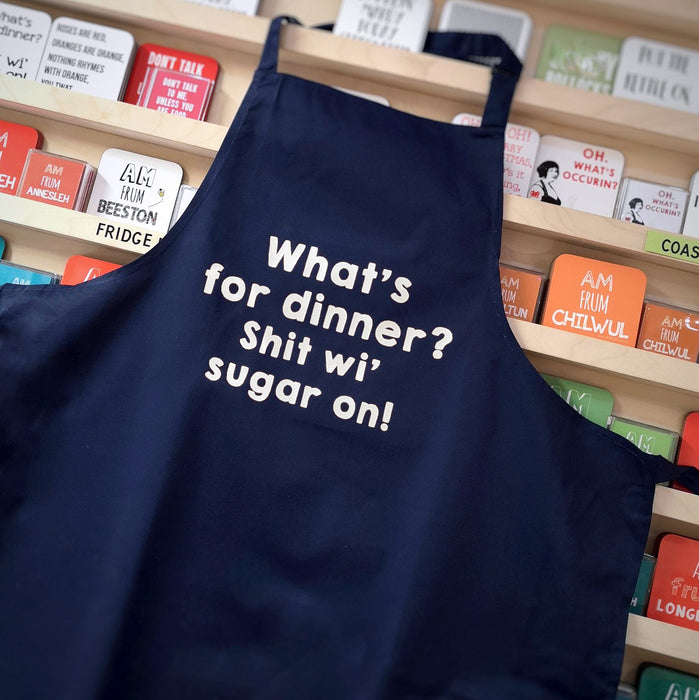 What's for dinner? Sh*t wi sugar on! Apron