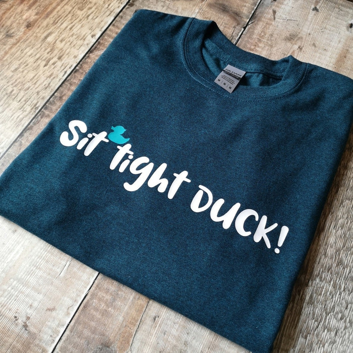 Sit Tight Duck! T-shirt