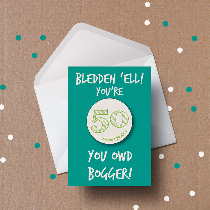 Bleddeh 'ell you're so mardy, you owd bogger! BIRTHDAY CARD (Custom Age)