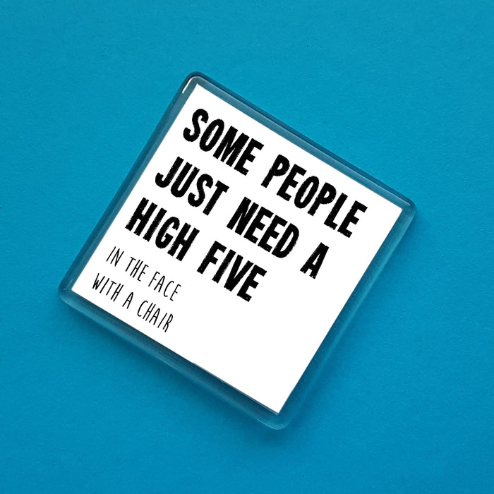 Some people just need a high five - Fridge Magnet