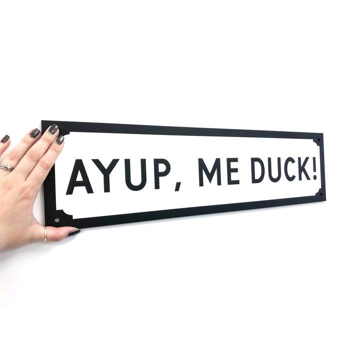 Ayup, me duck! Inlaid Acrylic Street Sign