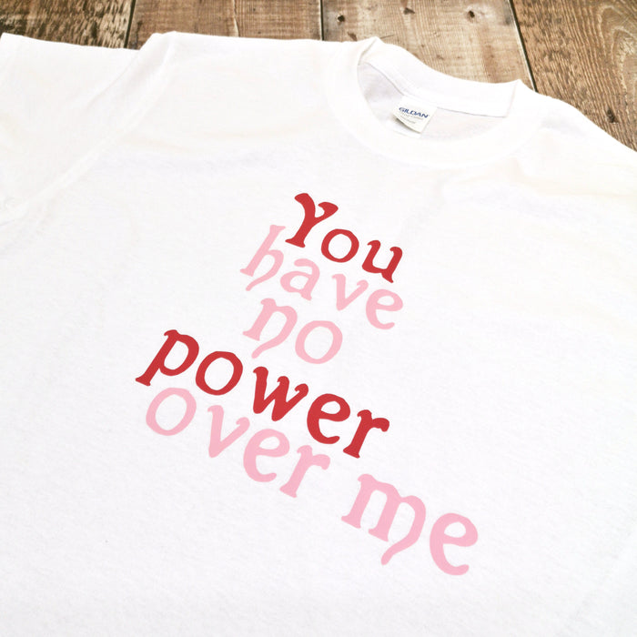 You have no power over me T-shirt