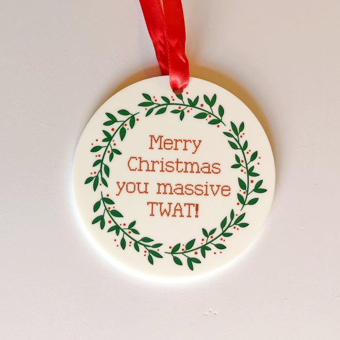 Merry Christmas you massive twat!  Christmas Decorations