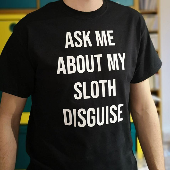 Kids Ask me about my SLOTH disguise T-shirt