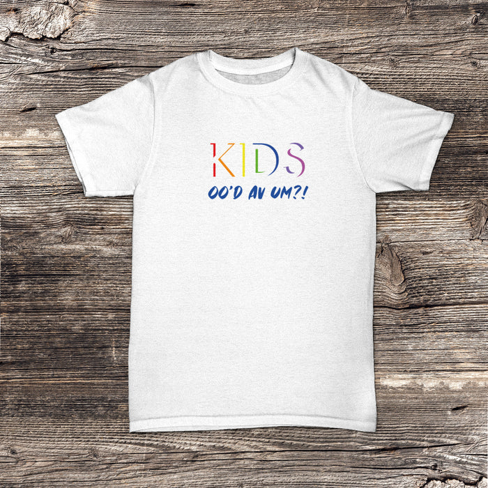 Kids! Oo'd av um?! T-shirt