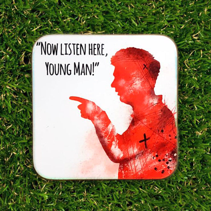 Now listen here, young man! Brian Clough Quote Coaster