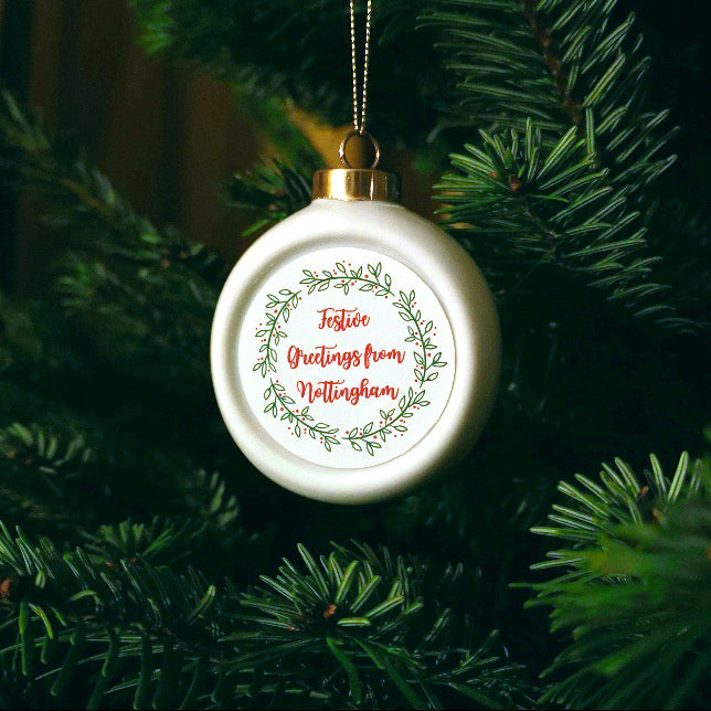 Festive Greetings from (place-name) Ceramic Christmas Bauble