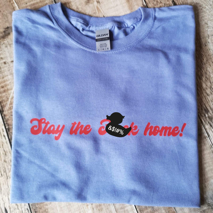 Stay the F*** Home T-shirt