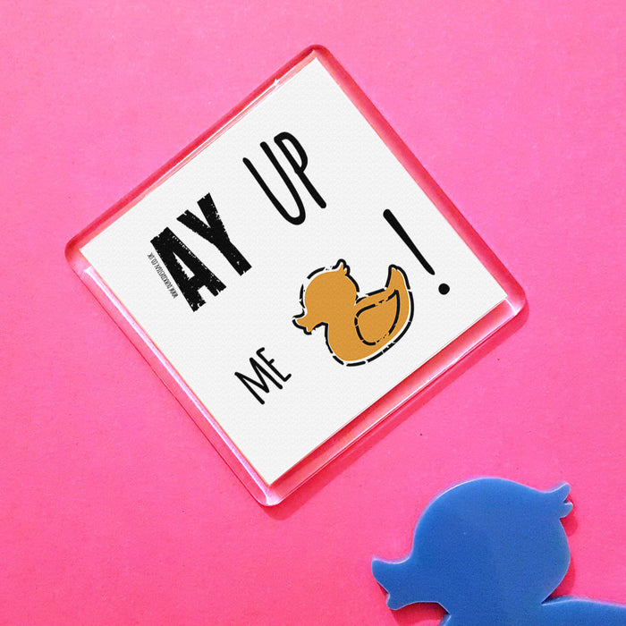 Ay Up Me Duck! Dialect Fridge Magnet