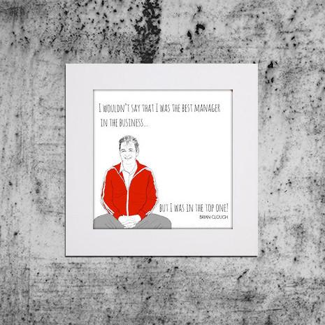 The Top One - Brian Clough Quote Print
