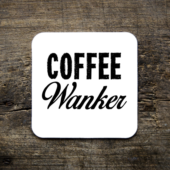 Coffee W*nker Coaster