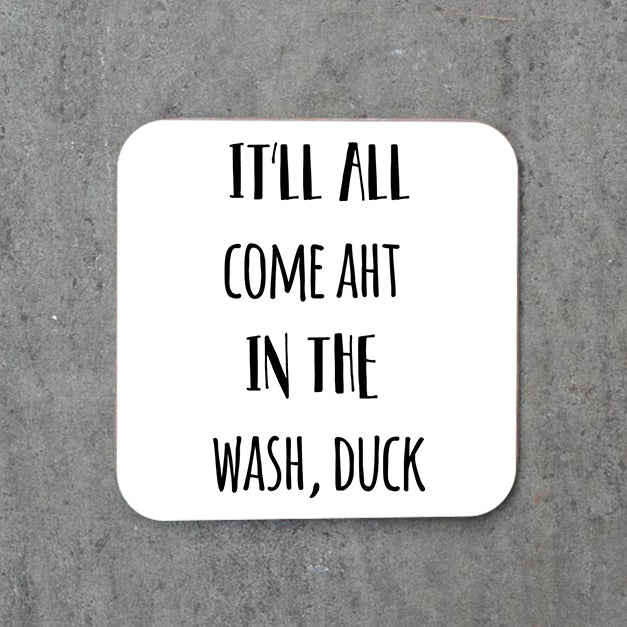 It'll All Come Aht In The Wash, Duck Coaster