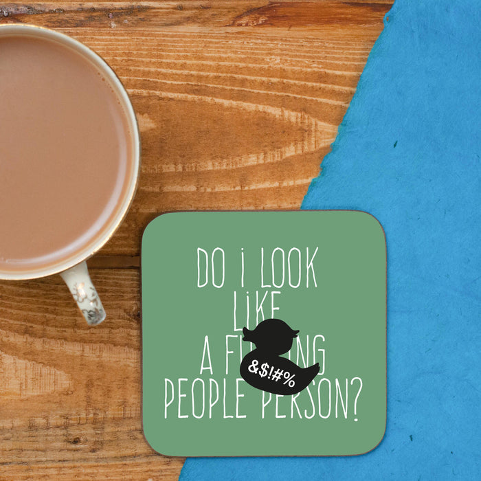 Do I look like a f*cking people person? Coaster