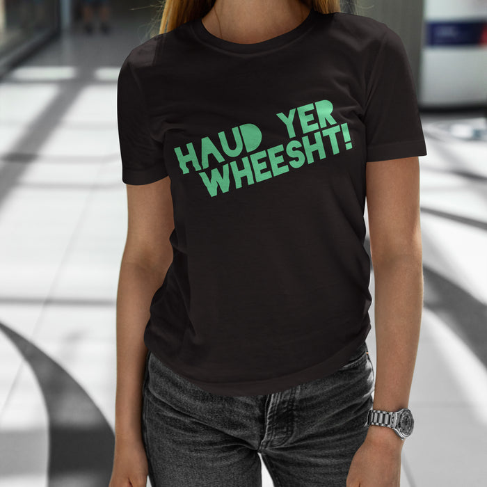 Haud yer wheesht! T-shirt