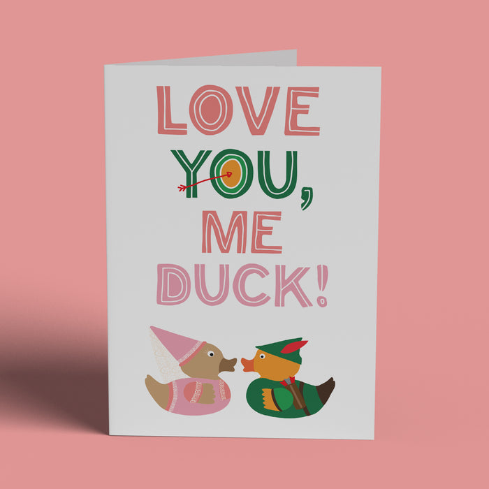 Love you, me duck! Greetings Card
