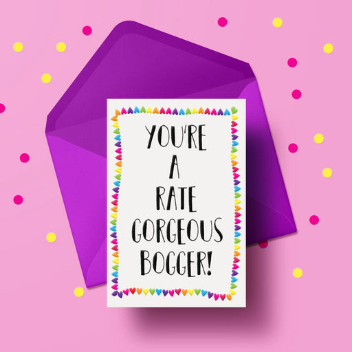 you're a rate gorgeous bogger! card, colourful, love, local dialect, love is love, wedding, anniversary, love note, valentine